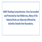 GMAT Reading Comprehension Once Surrounded and Protected by Vast Wilderness Many of the National Parks